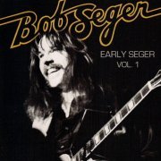 Bob Seger - Early Seger, Vol.1 (2009)