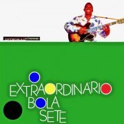 Bola Sete - O Extraordinário Bola Sete! (Remastered) (2019)