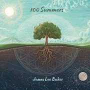 James Lee Baker - 100 Summers (2020)