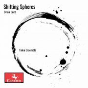 Talea Ensemble - Shifting Spheres (2020) [Hi-Res]