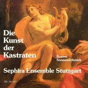 Rosina Sonnenschmidt, Harald Knauss and Sephira Ensemble Stuttgart - The Art of the Castratoes - Cantatas, Arias, Canzonettas (2025)