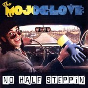 The Mojo Glove - No Half Steppin' (2017)