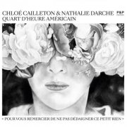 Chloé Cailleton, Nathalie Darche - Quart d'heure américain - Pour vous remercier de ne pas dédaigner ce petit rien (2024) [Hi-Res]