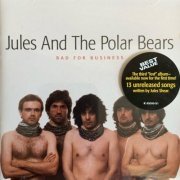 Jules & The Polar Bears - Bad For Business (Reissue) (1980/2017)