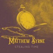 Matthew Byrne - Stealing Time (2025)