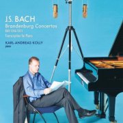 Karl-Andreas Kolly - J.S. Bach: Brandenburg Concertos, BWV 1046 - 1051 (Transcriptions for Piano) (2016) [Hi-Res]