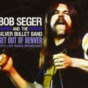 Bob Seger - Get Out Of Denver (1974) [2012]