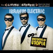 Ibrahim Electric - Brothers of Utopia (2008)