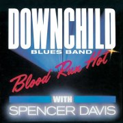 Downchild Blues Band & Spencer Davis - Blood Run Hot (1981)