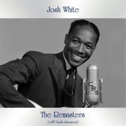 Josh White - The Remasters (All Tracks Remastered) (2021)