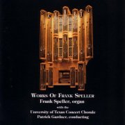 Frank Speller, Patrick Gardner & University of Texas Concert Chorale - Works of Frank Speller (1991)