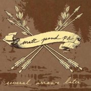 Matt Pond PA - Several Arrows Later (2005)