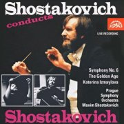 Jirí Bárta, Prague Symphony Orchestra, Maxim Shostakovich - Shostakovich: Symphony No. 6 - Suite from The Golden Age & Suite from Katerina Izmaylova (1999)