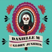 Danielle M and the Glory Junkies - All My Heroes Are Ghosts (2017)