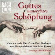 Bach-Chor Siegen - Gottes wunderbare Schöpfung (2008)