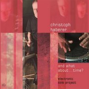 Christoph Haberer - And What About ... Time? (2003)