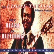 The Eddie Taylor Blues Band - My Heart Is Bleeding (1994) [CD Rip]