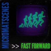 MicroMatscenes - Fast Forward (2025) [Hi-Res]