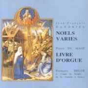 Francois Delor - Dandrieu - Noels Varies / Du Mage - Livre d'Orgue Francois Delor (1992)