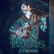 J. Vincent - Roots (2018)