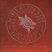 Spirit of the West – Spirituality 1983-2008: The Consummate Compendium (2008)