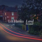 Liz Hanks - Land Remixed (2024)