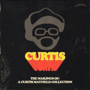 Curtis Mayfield - The Makings Of: A Curtis Mayfield Collection (2025)