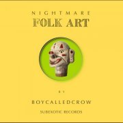 Boycalledcrow - Nightmare Folk Art (2023) [Hi-Res]