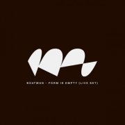 Boatman - Form Is Empty (Live Set) (2026)