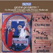 Ensemble San Felice and Federico Bardazzi - Quem queritis? - Un Dramma Liturgico nella Firenze Medievale (2012)
