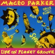 Maceo Parker - Life On Planet Groove [Live] (Bonus Track Edition) (2024)