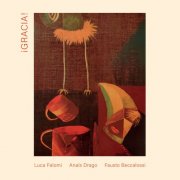 Luca Falomi, Anaïs Drago and Fausto Beccalossi - ¡GRACIA! (2026) [Hi-Res]