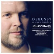 Jonas Vitaud - Debussy: Jeunes Années (2018) [Hi-Res]