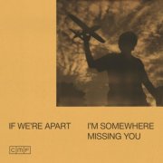 CMF - If We're Apart, I’m Somewhere Missing You (2026) [Hi-Res]