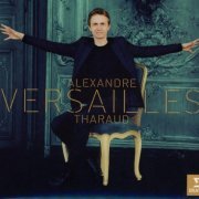 Alexandre Tharaud - Versailles: Rameau, de Visée, Royer, d'Anglebert, Couperin, Duphly, Lully (2019) CD-Rip