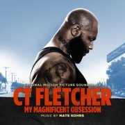 Nate Kohrs - CT Fletcher: My Magnificent Obsession (Original Soundtrack) (2015; 2020)