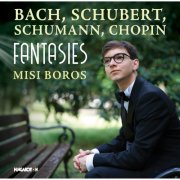 Boros Misi - Bach, Schubert, Schumann, Chopin: Fantasies (2024) [Hi-Res]