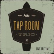 Tap Room Trio - Live in Time (2011)