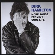 Dirk Hamilton - More Songs From My Cool Life (2009)