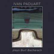 Ivan Paduart - Plays Burt Bacharach (2012)