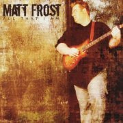 Matt Frost - All That I Am (2024)