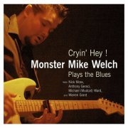 Monster Mike Welch - Cryin' Hey (2008)