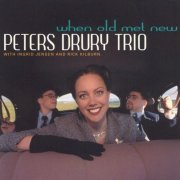 Peters Drury Trio - When Old Met New (1999)