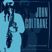 John Coltrane - The Late Late Blues (2021)