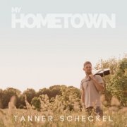 Tanner Scheckel - My Hometown (2019)