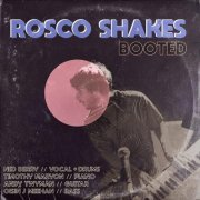 Rosco Shakes - Booted (2021)