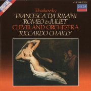 Cleveland Orchestra, Riccardo Chailly - Tchaikovsky: Romeo & Juliet, Francesca da Rimini (1985)