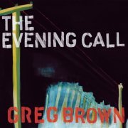 Greg Brown - The Evening Call (2006) Lossless