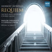 Baylor University A Cappella Choir - Herbert Howells: Requiem - Sacred and Secular Choral Music (2021)