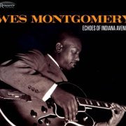 Wes Montgomery - Echoes Of Indiana Avenue (2012) FLAC